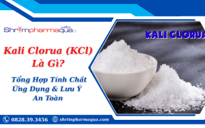 Kali Clorua (KCl) Là Gì? Tổng Hợp Tính Chất, Ứng Dụng & Lưu Ý An Toàn
