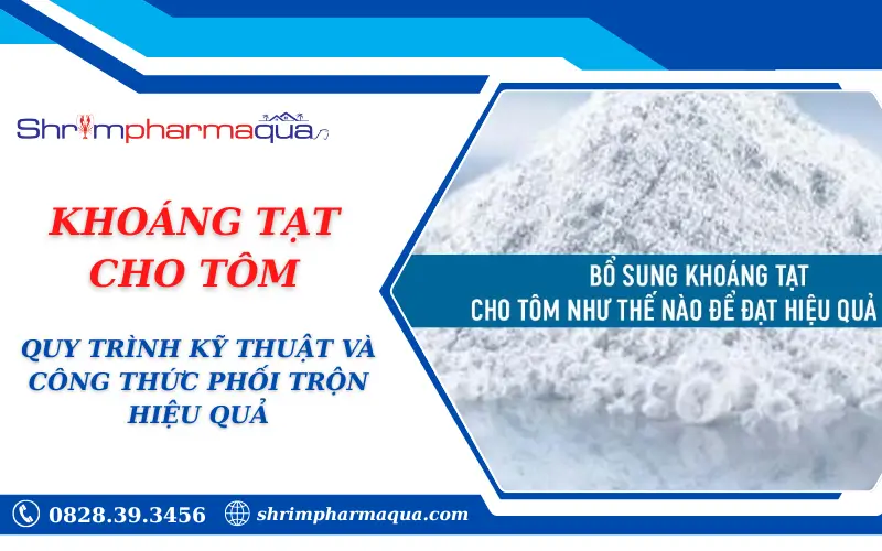 KHOÁNG TẠT CHO TÔM: QUY TRÌNH KỸ THUẬT VÀ CÔNG THỨC PHỐI TRỘN HIỆU QUẢ
